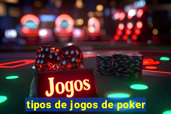 tipos de jogos de poker