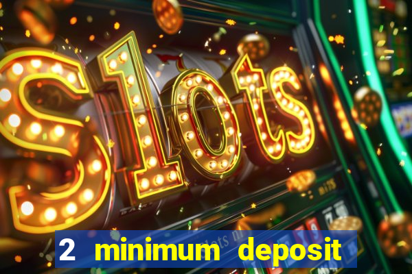 2 minimum deposit casino nz