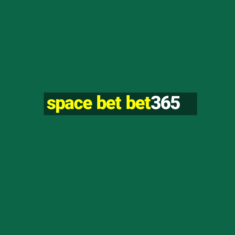 space bet bet365