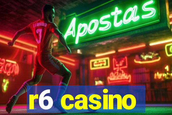 r6 casino