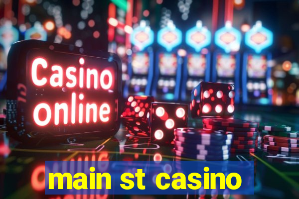 main st casino