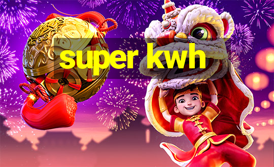 super kwh