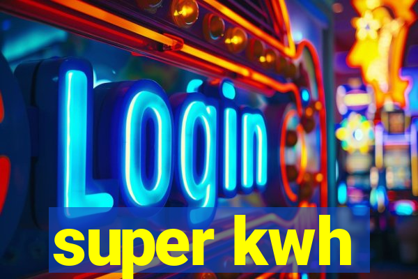 super kwh