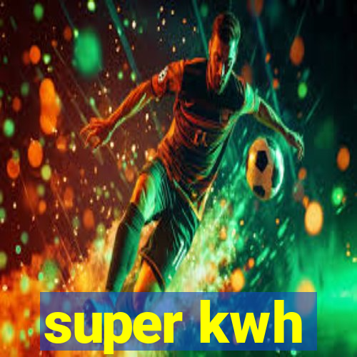 super kwh