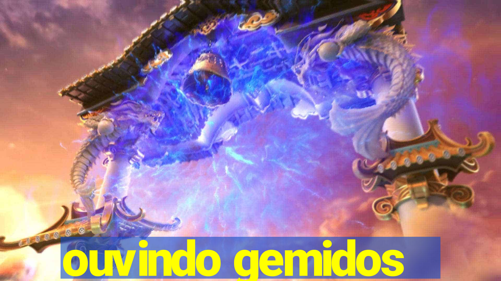 ouvindo gemidos