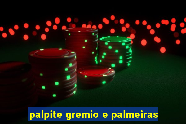 palpite gremio e palmeiras