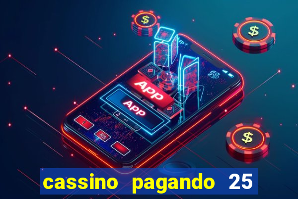 cassino pagando 25 reais no cadastro