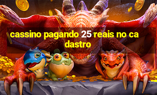 cassino pagando 25 reais no cadastro