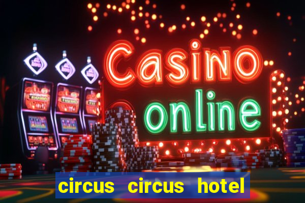 circus circus hotel casino & theme park las vegas