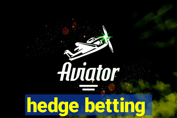 hedge betting