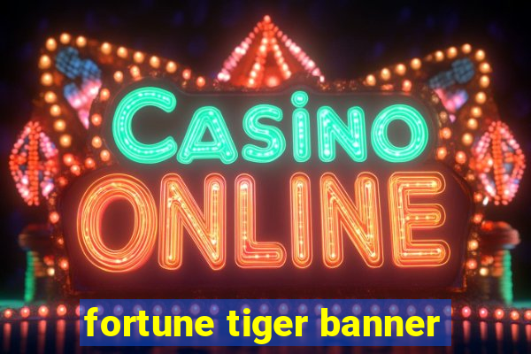 fortune tiger banner