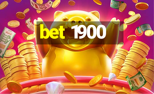 bet 1900