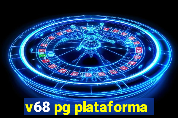 v68 pg plataforma