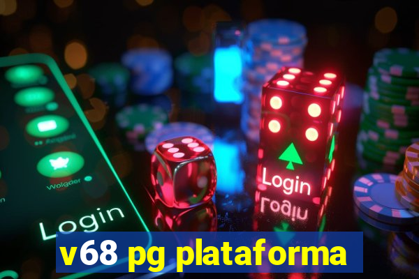 v68 pg plataforma