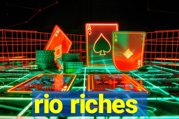 rio riches