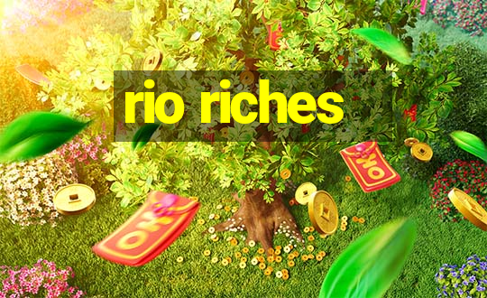 rio riches