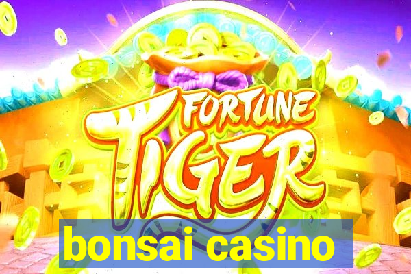 bonsai casino