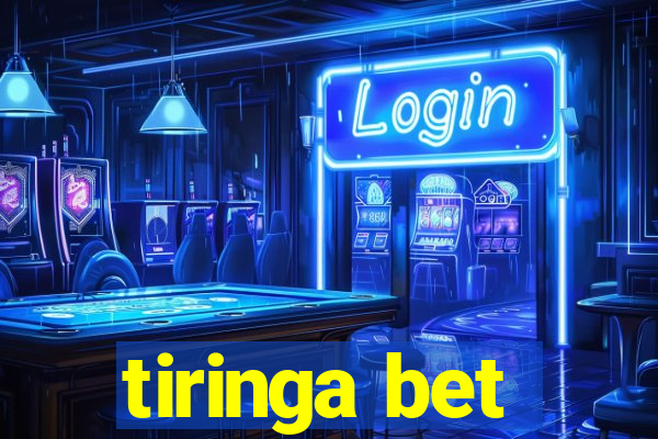 tiringa bet