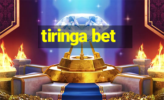 tiringa bet