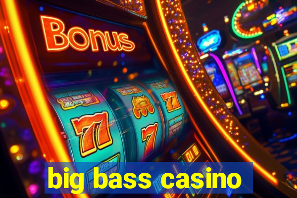 big bass casino