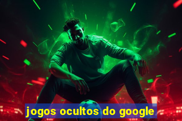 jogos ocultos do google