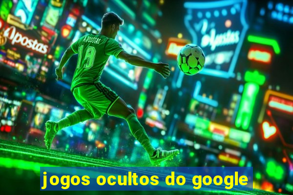 jogos ocultos do google