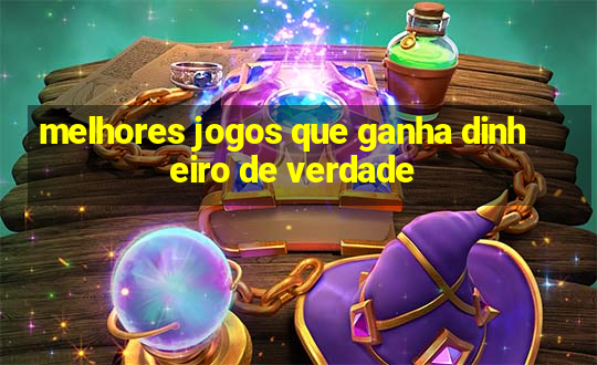 melhores jogos que ganha dinheiro de verdade