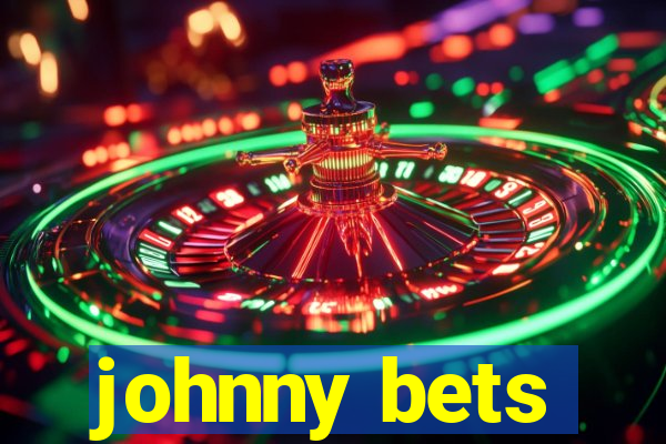 johnny bets