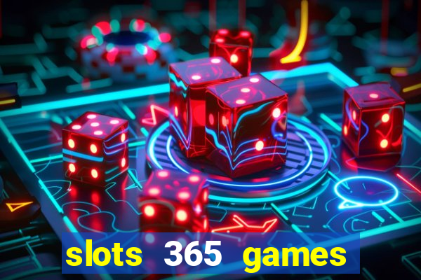 slots 365 games paga mesmo