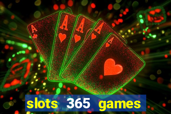 slots 365 games paga mesmo