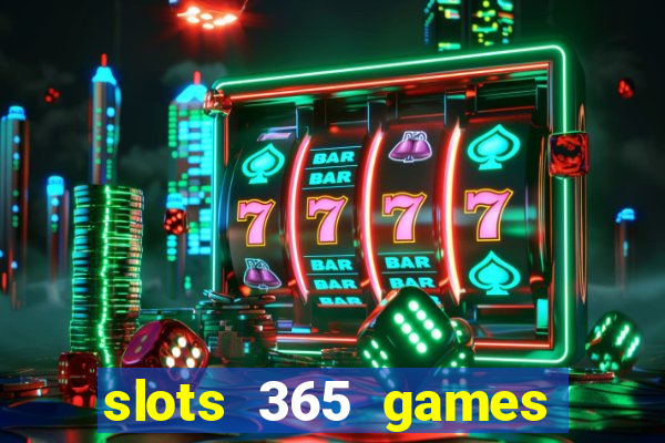 slots 365 games paga mesmo