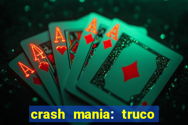 crash mania: truco & poker