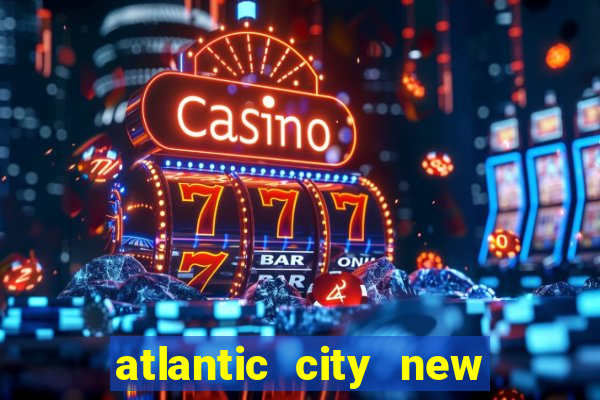 atlantic city new jersey casino