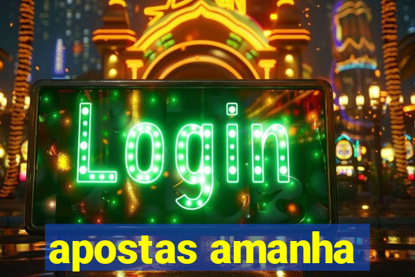 apostas amanha