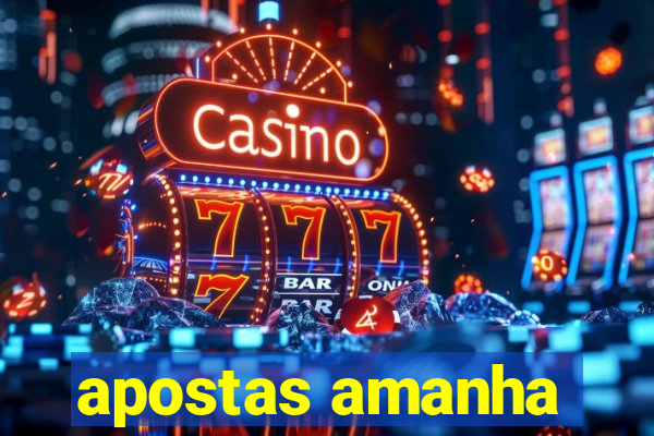 apostas amanha