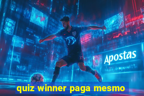 quiz winner paga mesmo