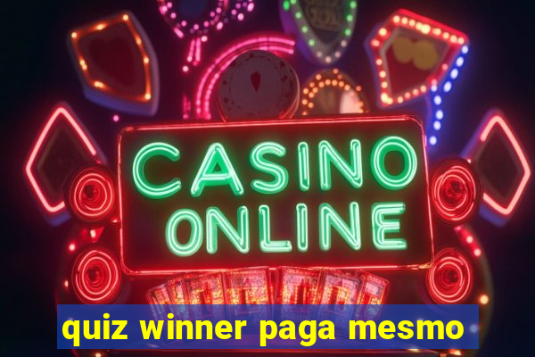 quiz winner paga mesmo