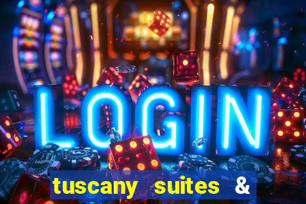 tuscany suites & casino las vegas