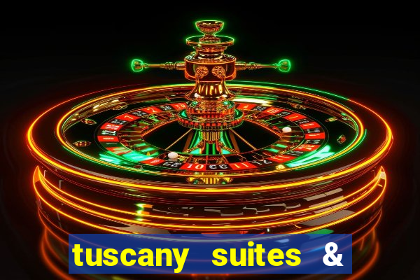 tuscany suites & casino las vegas