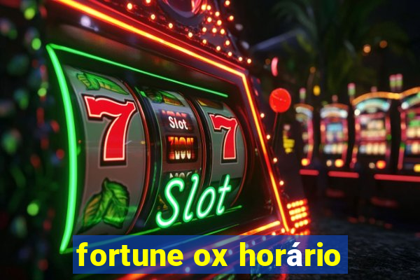 fortune ox horário