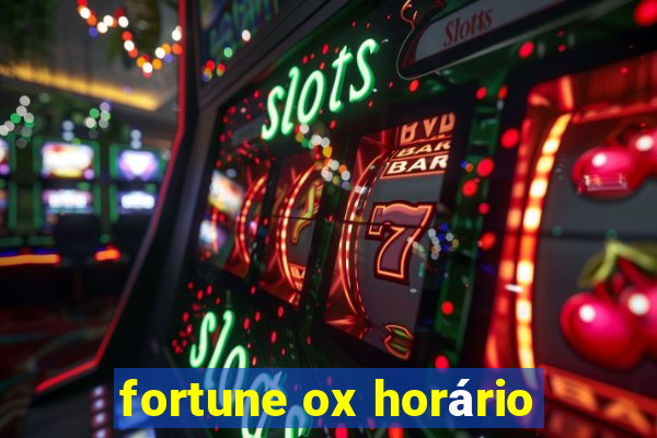 fortune ox horário