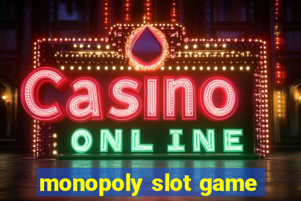 monopoly slot game