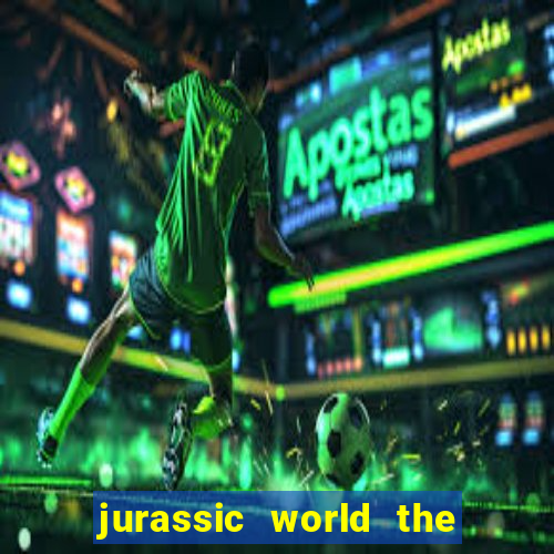 jurassic world the game apk dinheiro infinito