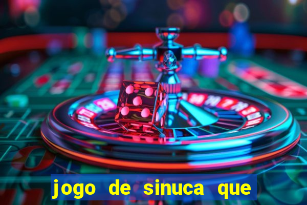 jogo de sinuca que ganha dinheiro de verdade