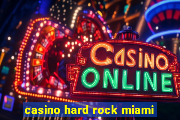 casino hard rock miami