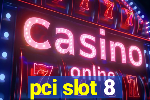 pci slot 8