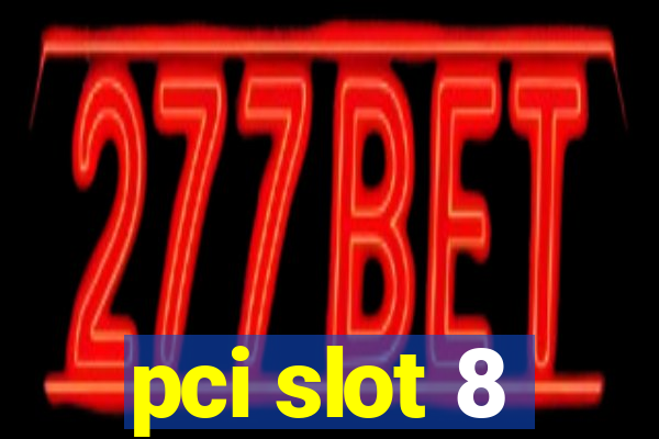 pci slot 8