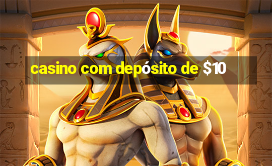 casino com depósito de $10