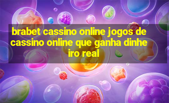 brabet cassino online jogos de cassino online que ganha dinheiro real