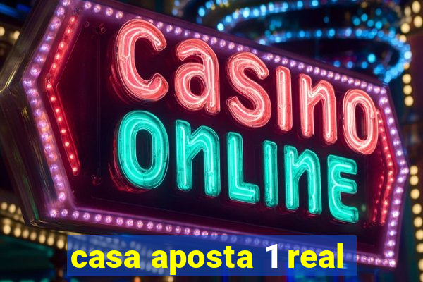 casa aposta 1 real